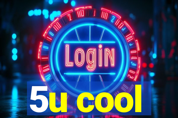 5u cool